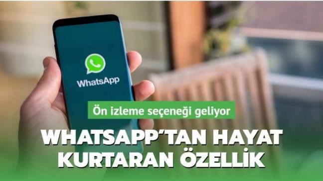WhatsApp'tan hayat kurtaran özellik! Ön izleme seçeneği geliyor