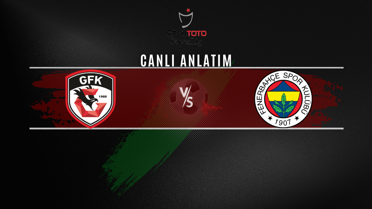 Gaziantep FK - Fenerbahçe | Canlı maç anlatımı...