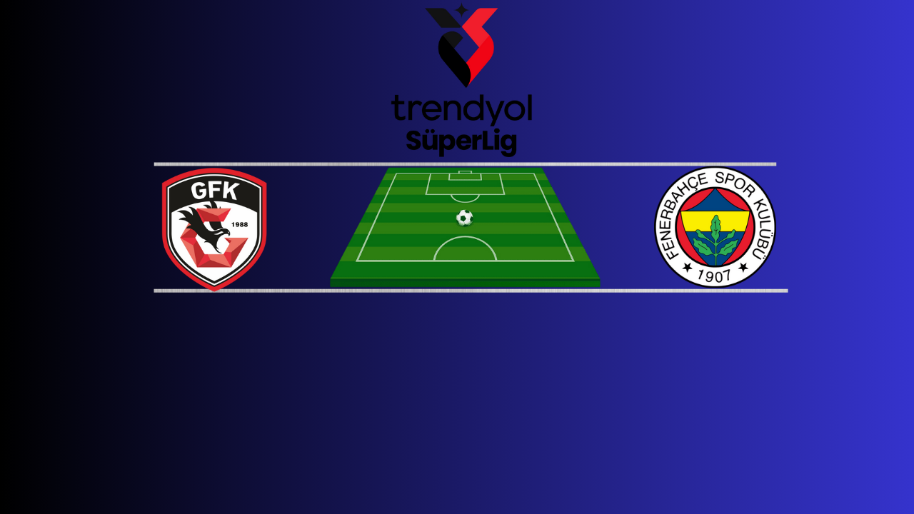 Gaziantep FK - Fenerbahçe | Canlı maç anlatımı