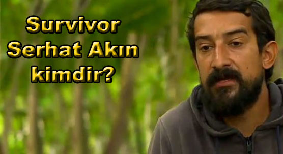 Survivor_Serhat_AkAn_kimdir